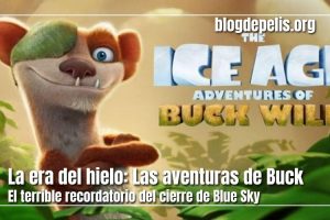 Ice Age: Las aventuras de Buck, el terrible final de Blue Sky