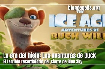 Ice Age: Las aventuras de Buck, el terrible final de Blue Sky