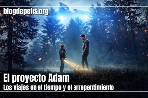 El proyecto Adam, viajes en el tiempo y el arrepentimiento