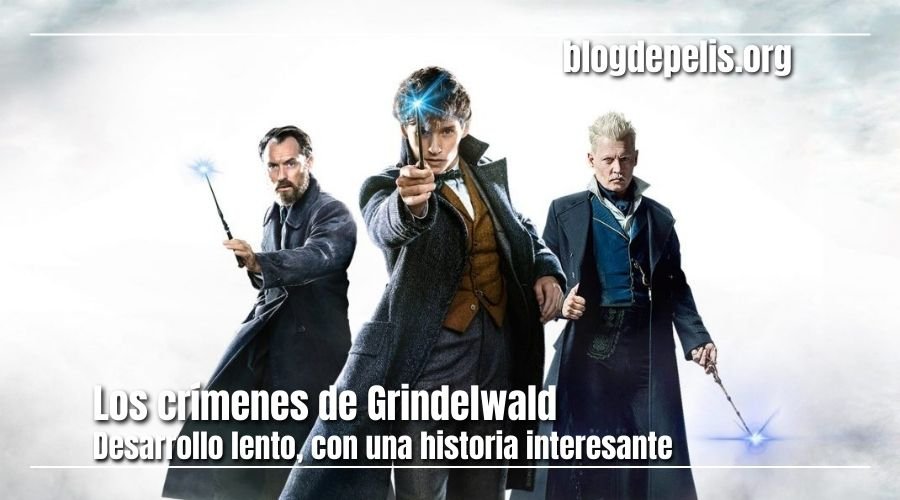 Los crímenes de Grindelwald, trama lenta pero interesante