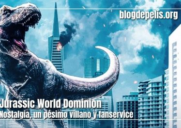 Jurassic World Dominion, nostalgia, fanservice y un mal villano