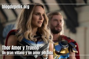 Thor Amor y Trueno, un gran villano y un amor perdido