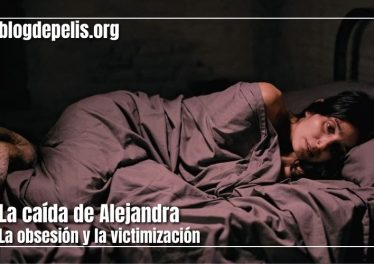 La caída de Alejandra, la obsesión y la victimización