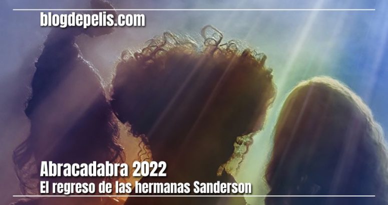 Abracadabra 2022, el regreso de las hermanas Sanderson