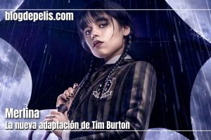 Merlina: La nueva adaptación de Tim Burton