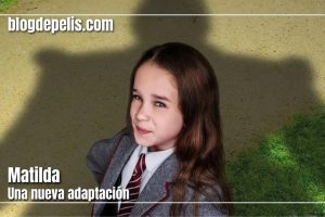 Matilda 2022, el musical: La nueva adaptación de Netflix