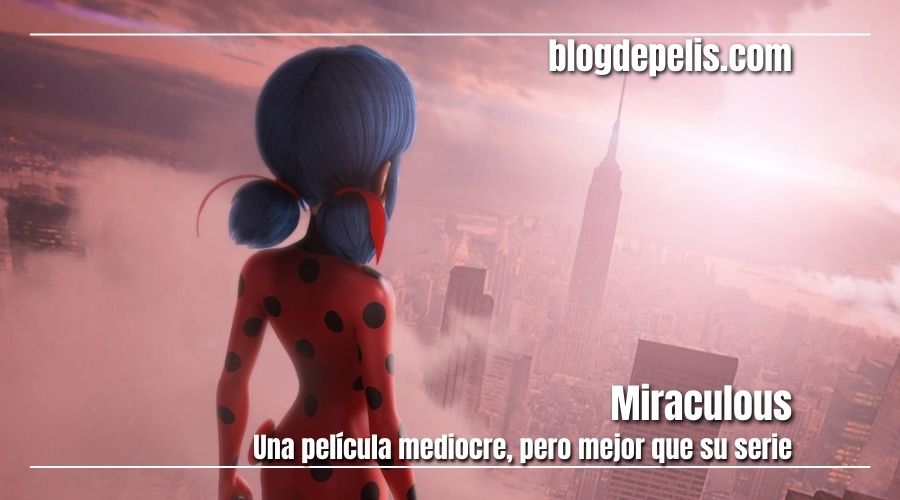 Miraculous: Las aventuras de Ladybug: Mediocre, pero mejor que la serie